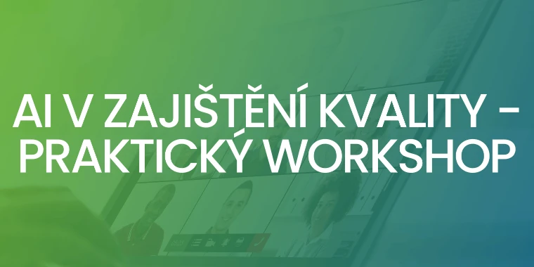 AI v zajištění kvality - praktický workshop