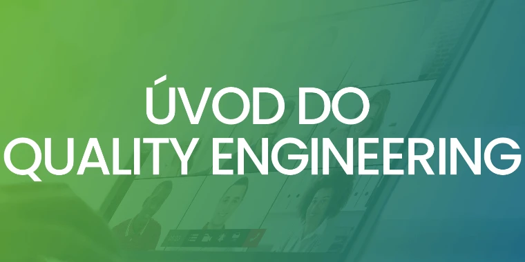 (CZ) Úvod do Quality Engineering