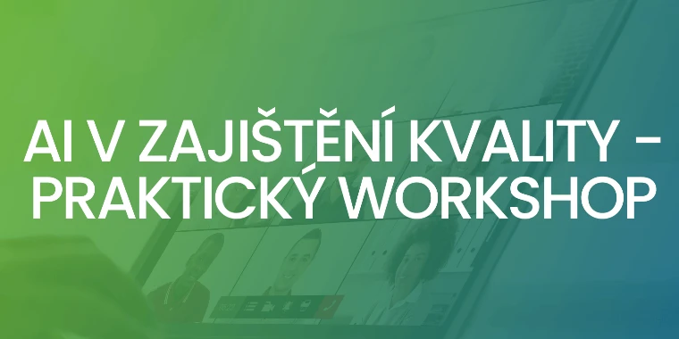 AI v zajištění kvality - praktický workshop